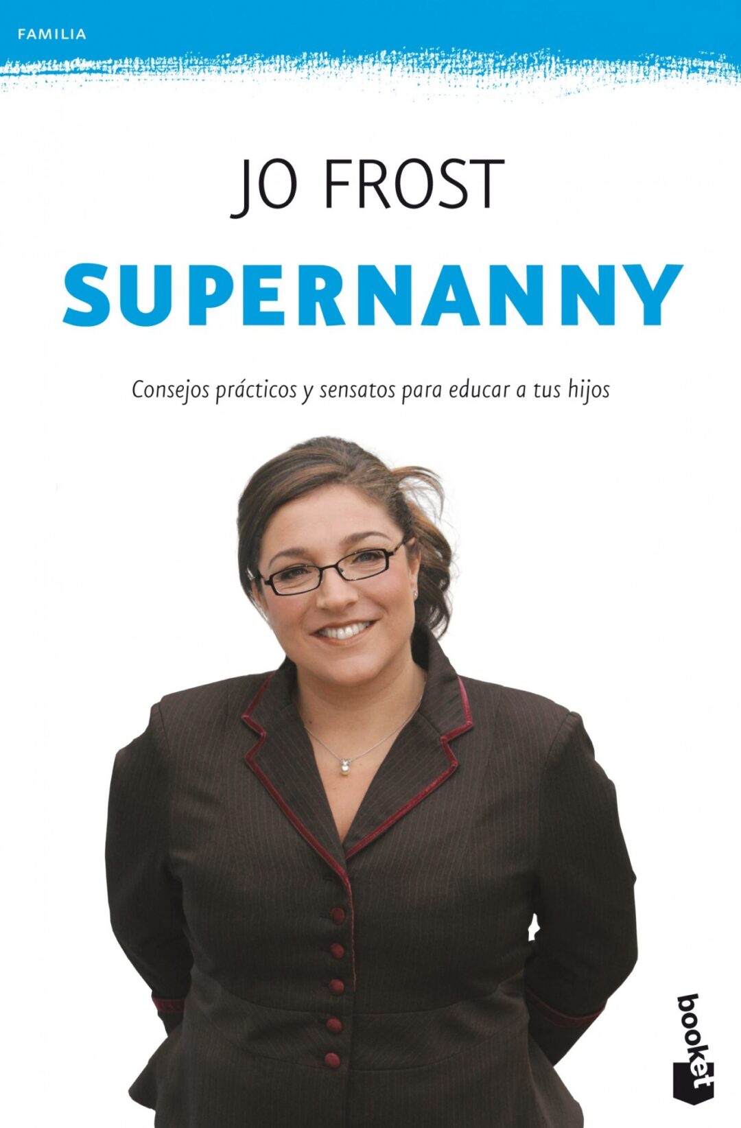 Supernanny consejos prácticos y sensatos para educar a tu hijo