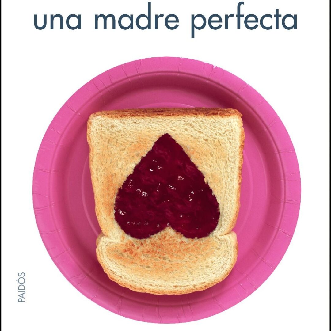 Cómo no ser una madre perfecta