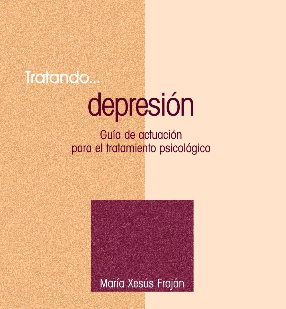 Tratando... depresión: guia de actuación para el tratamiento psicológic