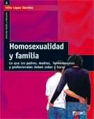 Homosexualidad y familia: Lo que los padres, madres, homosexuales y profesionales deben saber y hacer