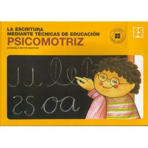 La escritura mediante tecnicas de educacion psicomotriz. Libro del alumno