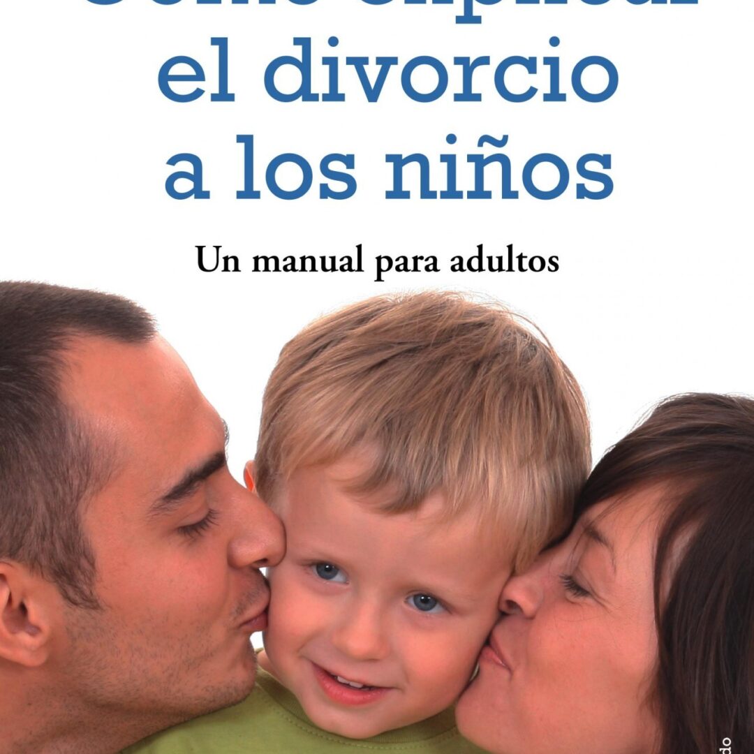 Cómo explicar el divorcio a los niños: un manual para adultos