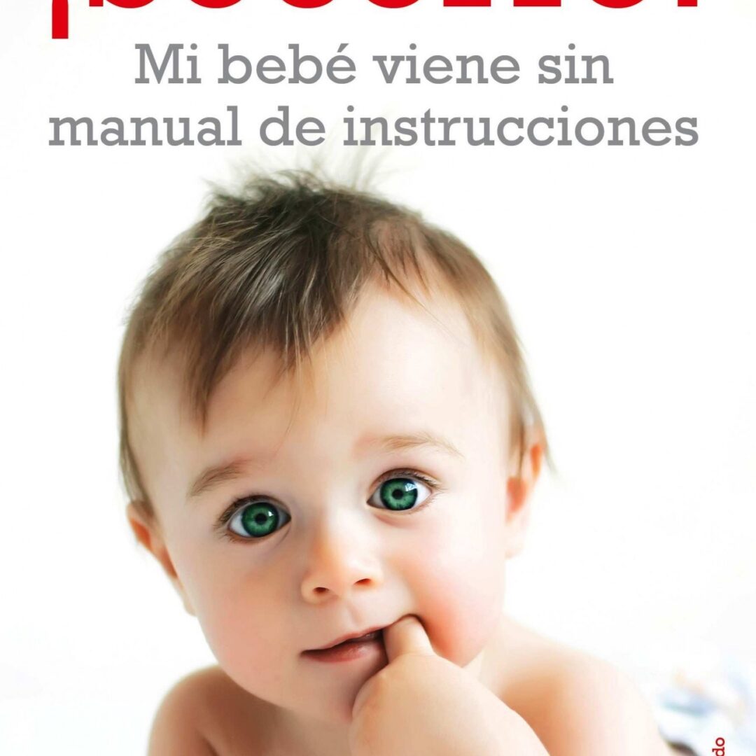 ¡Socorro! Mi bebé viene sin manual de instrucciones