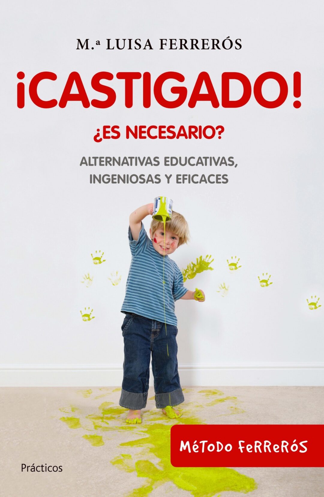 ¡Castigado! Soluciones y alternativas educativas eficaces.