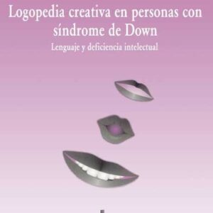 Logopedia creativa en personas con Síndrome de Down, lenguaje y deficiencia intelectual