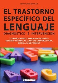 El trastorno específico del lenguaje. Diagnóstico e Intervención