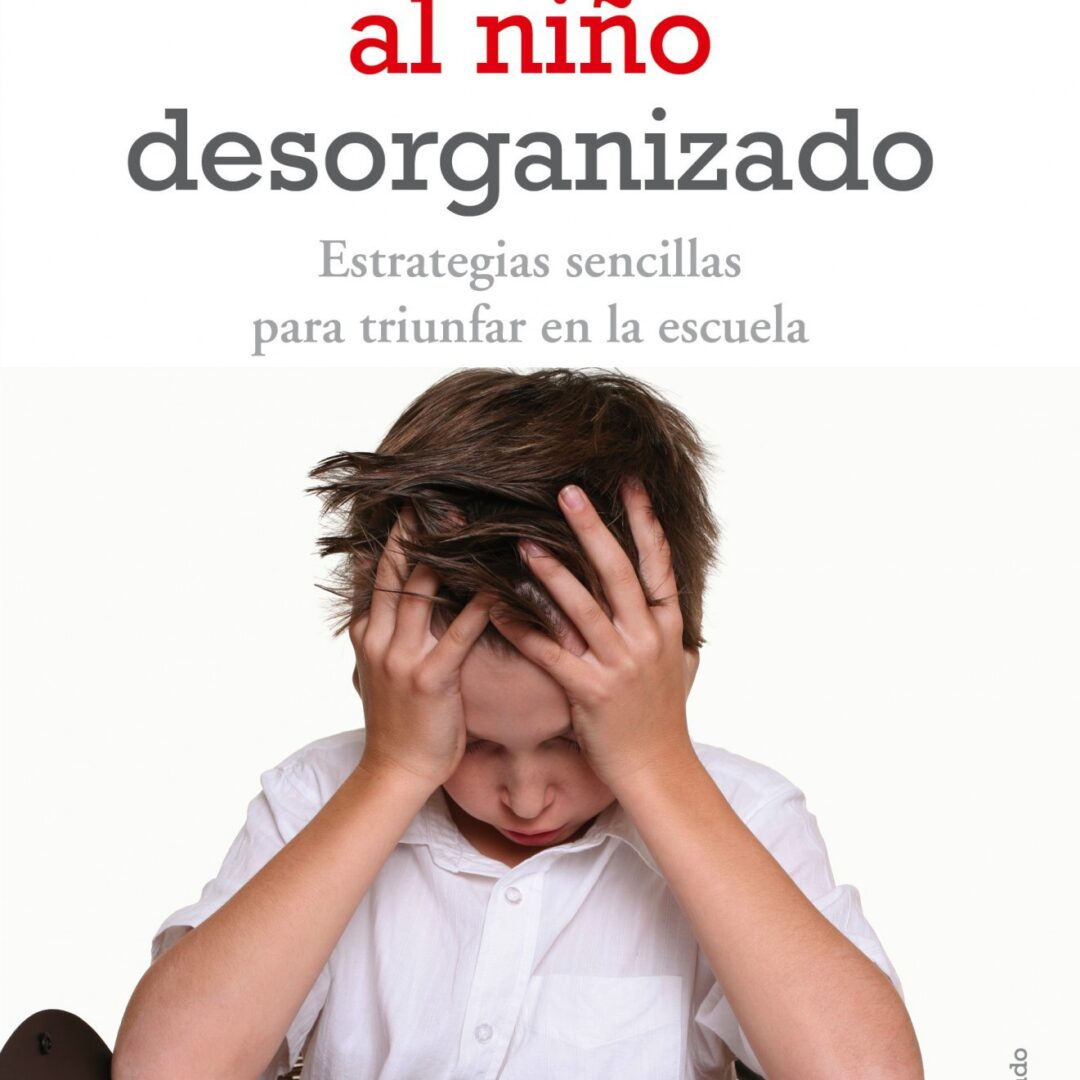 Cómo organizar al niño desorganizado