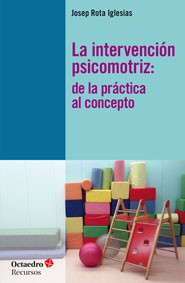 La Intervención psicomotriz: de la práctica a la teoría