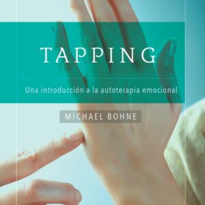 Tapping Una introducción a la autoterapia emocional