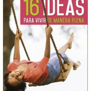 16 ideas para vivir en manera plena