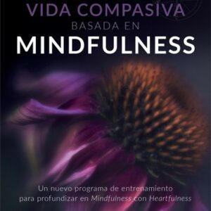 Vida compasiva basada en Mindfulness