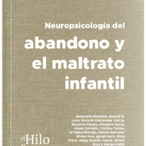 Neuropsicologia del abandono y el maltratro infantil