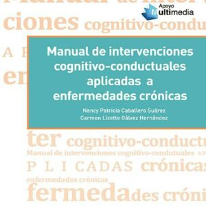 Manual de intervenciones cognitivo conductuales aplicadas a enfermedades crónicas