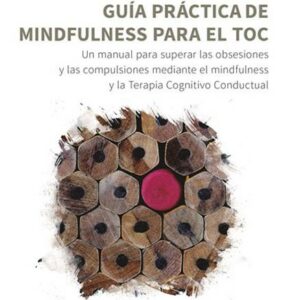 Guía práctica de mindfulness para el toc