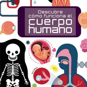 Descrubre cómo funciona el cuerpo humano