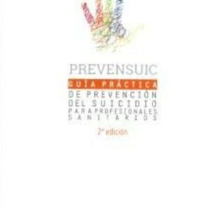 Guía práctica de prevención del suicidio para profesionales sanitarios prevensuic