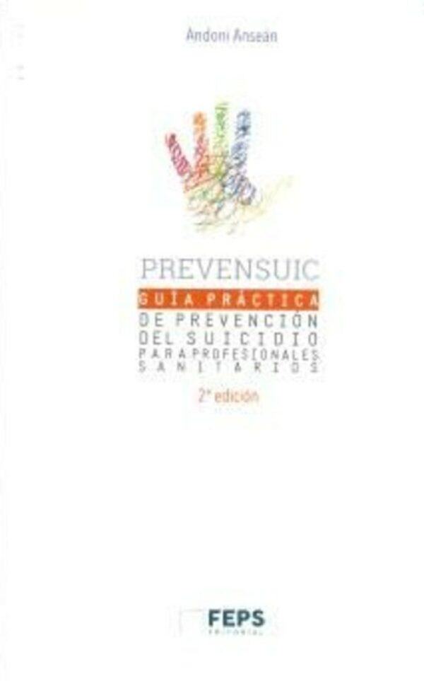 Guía práctica de prevención del suicidio para profesionales sanitarios prevensuic